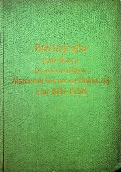 Bibliografia publikacji pracowników akademii górniczo hutniczej z lat 1919 - 1958