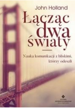 Łącząc dwa światy. Nauka komunikacji z bliskimi