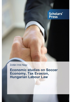 Economic studies on Soccer Economy, Tax Evasion, Hungarian Labour Law