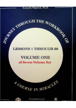 Journey through the Workbook of A Course in Miracles Lessons 1 Through 60