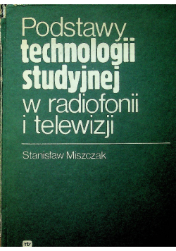 Podstawy technologii studyjnej w radiofonii i telewizji