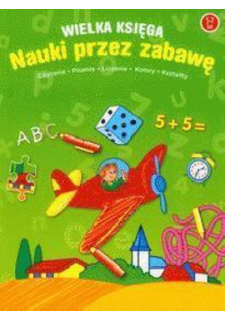 Wielka księga nauki przez zabawę 5-7 lat