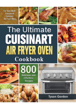 The Ultimate Cuisinart Air Fryer Oven Cookbook