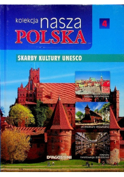 Kolekcja nasza Polska tom 4 Skarby kultury Unesco