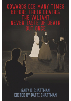 Cowards Die Many Times Before Their Deaths; The Valiant Never Taste of Death But Once