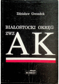 Białostocki Okręg ZWZ AK Tom I