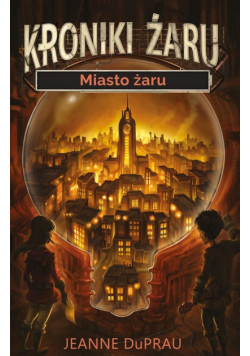 Kroniki żaru T.1 Miasto żaru