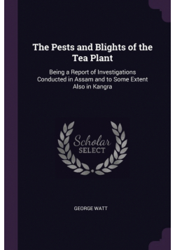 The Pests and Blights of the Tea Plant