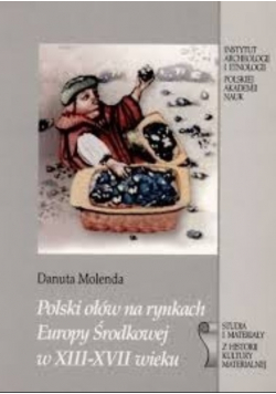 Polski ołów na rynkach Europy Środkowej w XIII-XVII wieku