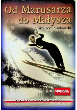 Od Marusarza do Małysza Polscy skoczkowie 1924 2003 Dedykacja autora