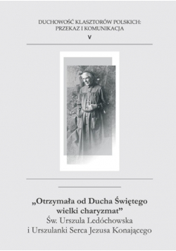 Otrzymała od Ducha Świętego wielki charyzmat