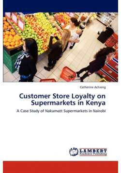 Customer Store Loyalty on Supermarkets in Kenya
