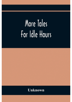 More Tales For Idle Hours