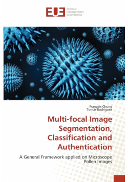 Multi-focal Image Segmentation, Classification and Authentication