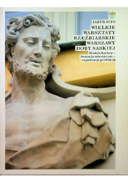 Wielkie warsztaty rzeźbiarskie Warszawy doby saskiej