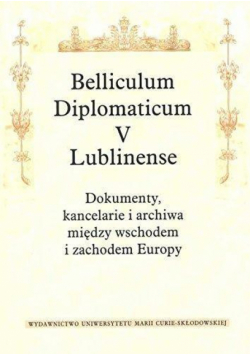 Belliculum Diplomaticum V Lublinense. Dokumenty...