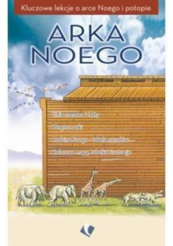 Arka Noego - kluczowe lekcje