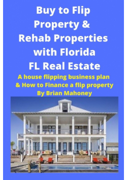 Buy to Flip Property & Rehab Properties with Florida FL Real Estate