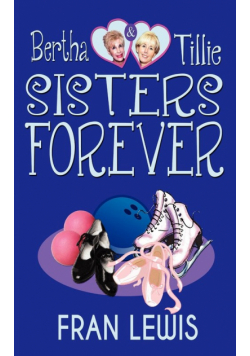 Bertha and Tillie - Sisters Forever