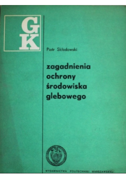 Zagadnienia ochrony środowiska glebowego