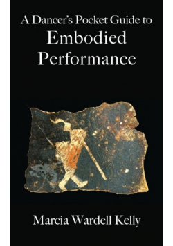 A Dancer's Pocket Guide to Embodied Performance