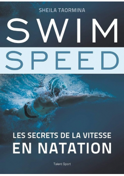 Swim Speed Les secrets de la vitesse en natation