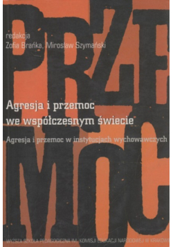 Agresja i przemoc we współczesnym świecie tom 1