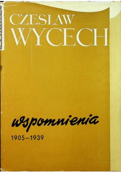 Wycech Wspomnienia 1905 - 1939