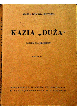 Kazia duża Powieść dla młodizeży 1947 r.