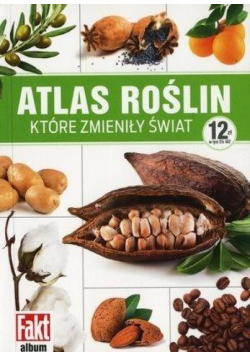 Atlas roślin, które zmieniły świat