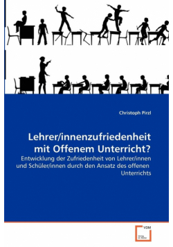 Lehrer/innenzufriedenheit mit Offenem Unterricht?