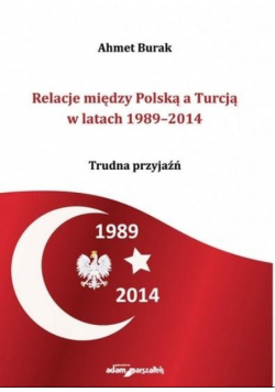 Relacje między Polską a Turcją w latach 1989 2014 Dedykacja autora