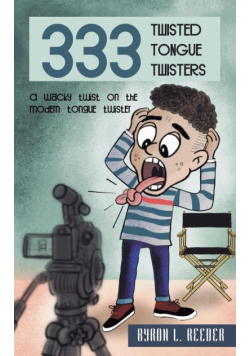 Three hundred & Thirty-Three Twisted Tongue Twisters