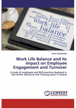 Work Life Balance and its impact on Employee Engagement and Turnover
