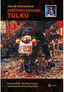Zmotoryzowani Tulku. Zachodnie reinkarnacje...