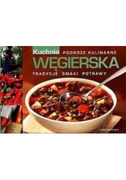 Kuchnia Węgierska Podróże kulinarne