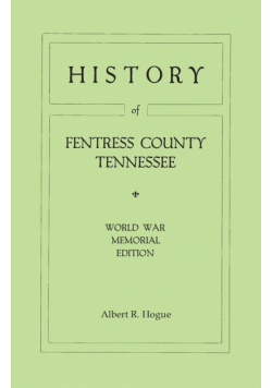 History of Fentress County, Tennessee. the Old Home of Mark Twain's Ancestors. World War Memorial Edition, 1920