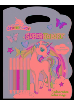 Moje Jednorożce. Superkolory cz. 2 Jednorożce pełne magii