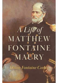 A Life of Matthew Fontaine Maury;The Father of Modern Oceanography