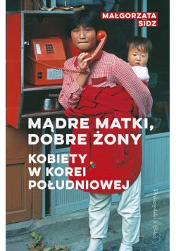 Mądre matki, dobre żony. Kobiety w Korei Południowej