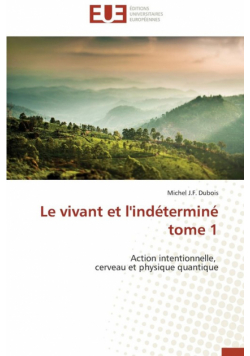 Le vivant et l'indéterminé            tome 1
