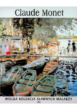 Wielka kolekcja sławnych malarzy tom 17 Claude Monet