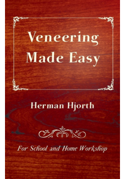 Veneering Made Easy - For School and Home Workshop