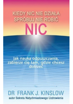 Kiedy nic nie działa spróbuj nie robić nic