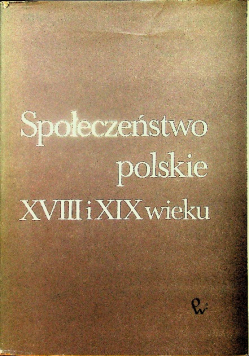 Społeczeństwo polskie XVIII i XIX wieku