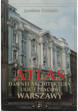 Atlas dawnej architektury ulic i placów Warszawy Tom II