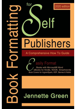 Book Formatting for Self-Publishers, a Comprehensive How-To Guide (2020 Edition for PC)