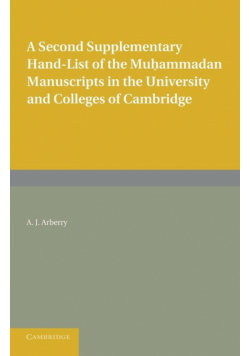 A Second Supplementary Hand-List of the Muhammadan Manuscripts in the University and Colleges of Cambridge