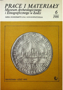 Prace i materiały Muzeum Archeologicznego i Etnograficznego w Łodzi nr 6 / 1986