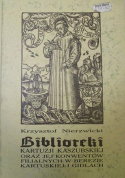 iblioteki kartuzji kaszubskiej oraz jej konwentów filjalnych w Berezie Kartuskiej i Gidlach
